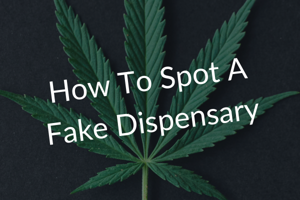 How To Spot A Fake Dispensary